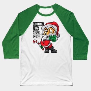 Santa is coming for you Covid Baseball T-Shirt